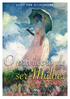 O privilégio de ser Mulher - Alice Von Hildebrand.pdf